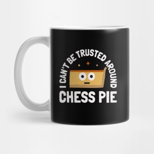 I Can't Be Trusted Around Chess Pie - Chess Pie Mug